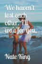 We Haven'T Lost Each Other. I'Ll Wait For You. - Preview