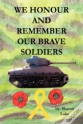 We Honour And Remember Our Brave Soldiers