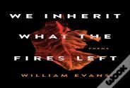 We Inherit What The Fires Left
