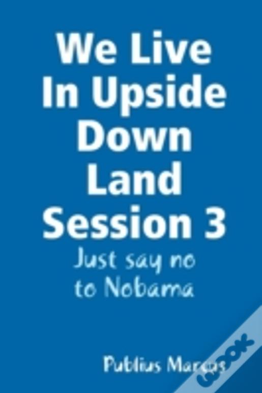 We Live In Upside Down Land Session 3