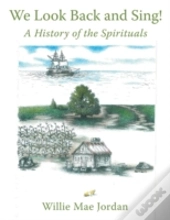 We Look Back And Sing!: A History Of The