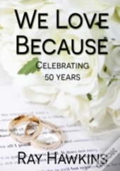 We Love Because ...