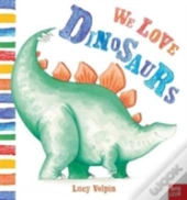 We Love Dinosaurs