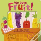 We Love Fruit!