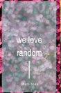 We Love Random - Preview