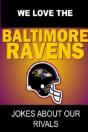 We Love The Baltimore Ravens - Jokes About Our Rivals - Preview