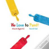 We Love To Paint!
