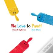 We Love To Paint!