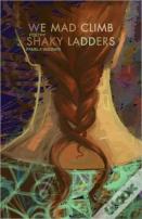 We Mad Climb Shaky Ladders