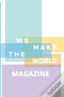 We Make The World Magazine - Issue 1