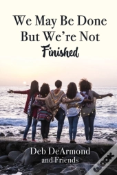 We May Be Done, But We'Re Not Finished