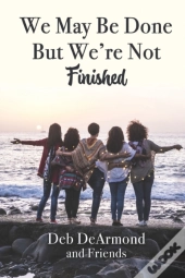 We May Be Done, But We'Re Not Finished: