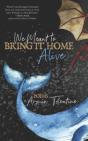 We Meant To Bring It Home Alive - Preview