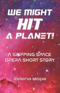 We Might Hit A Planet!