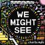We Might See - Preview