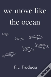 We Move Like The Ocean