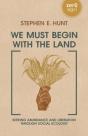 We Must Begin With The Land - Preview