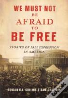 We Must Not Be Afraid To Be Free