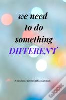 We Need To Do Something Different
