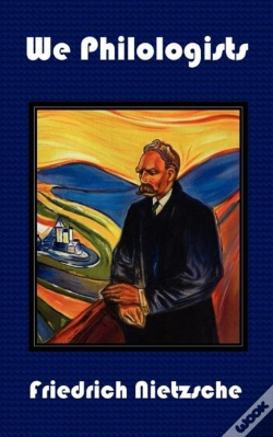 Capa do artigo We Philologists - Complete Works Of Friedrich Nietzsche, Volume 8