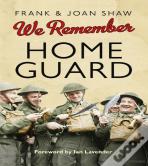 We Remember The Home Guard