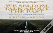 We Seldom Talk About The Past