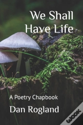 We Shall Have Life
