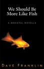 We Should Be More Like Fish: A Medieval - Preview