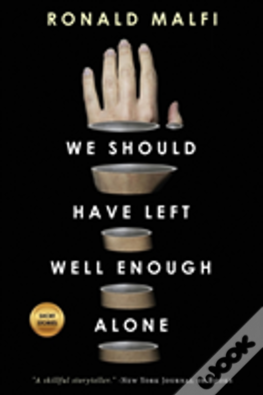 We Should Have Left Well Enough Alone
