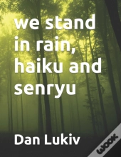We Stand In Rain, Haiku And Senryu