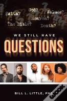 We Still Have Questions