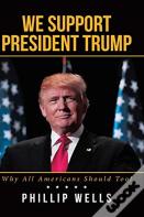 We Support President Trump; Why All Americans Should Too!