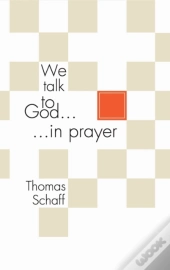 We Talk To God In Prayer