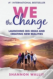 We The Change: Launching Big Ideas And C