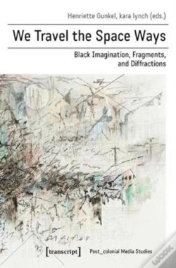Capa do artigo We Travel The Space Ways Â€“ Black Imagination, Fragments, And Diffractions