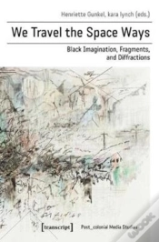 Capa do artigo We Travel The Space Ways Â€“ Black Imagination, Fragments, And Diffractions