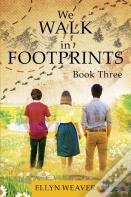 We Walk In Footprints Book Three