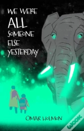 We Were All Someone Else Yesterday