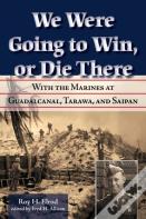 We Were Going To Win, Or Die There