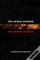 We Were Stones We Were Stones
