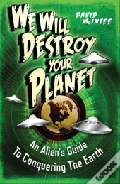 We Will Destroy Your Planet