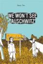 We Won'T See Auschwitz - Preview