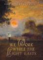 We Work While The Light Lasts - Preview