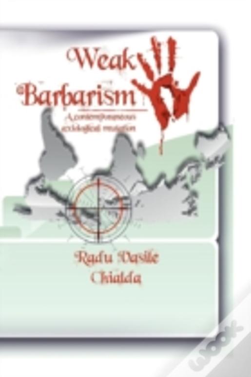 Weak Barbarism: A Contemporaneous Axiological Mutation