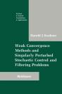 Weak Convergence Methods And Singularly Perturbed Stochastic Control And Filtering Problems - Preview