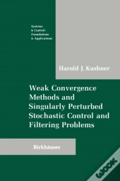 Weak Convergence Methods And Singularly Perturbed Stochastic Control And Filtering Problems