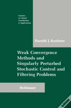Capa do artigo Weak Convergence Methods And Singularly Perturbed Stochastic Control And Filtering Problems