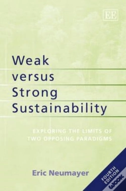 Capa do artigo Weak Versus Strong Sustainability - Exploring The Limits Of Two Opposing Paradigms, Fourth Edition