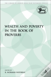 Wealth And Poverty In The Book Of Proverbs