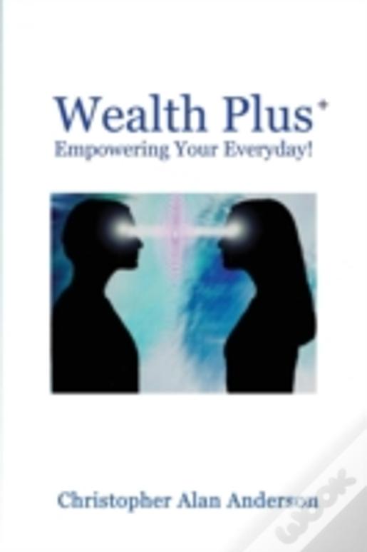 Wealth Plus+ Empowering Your Everyday!